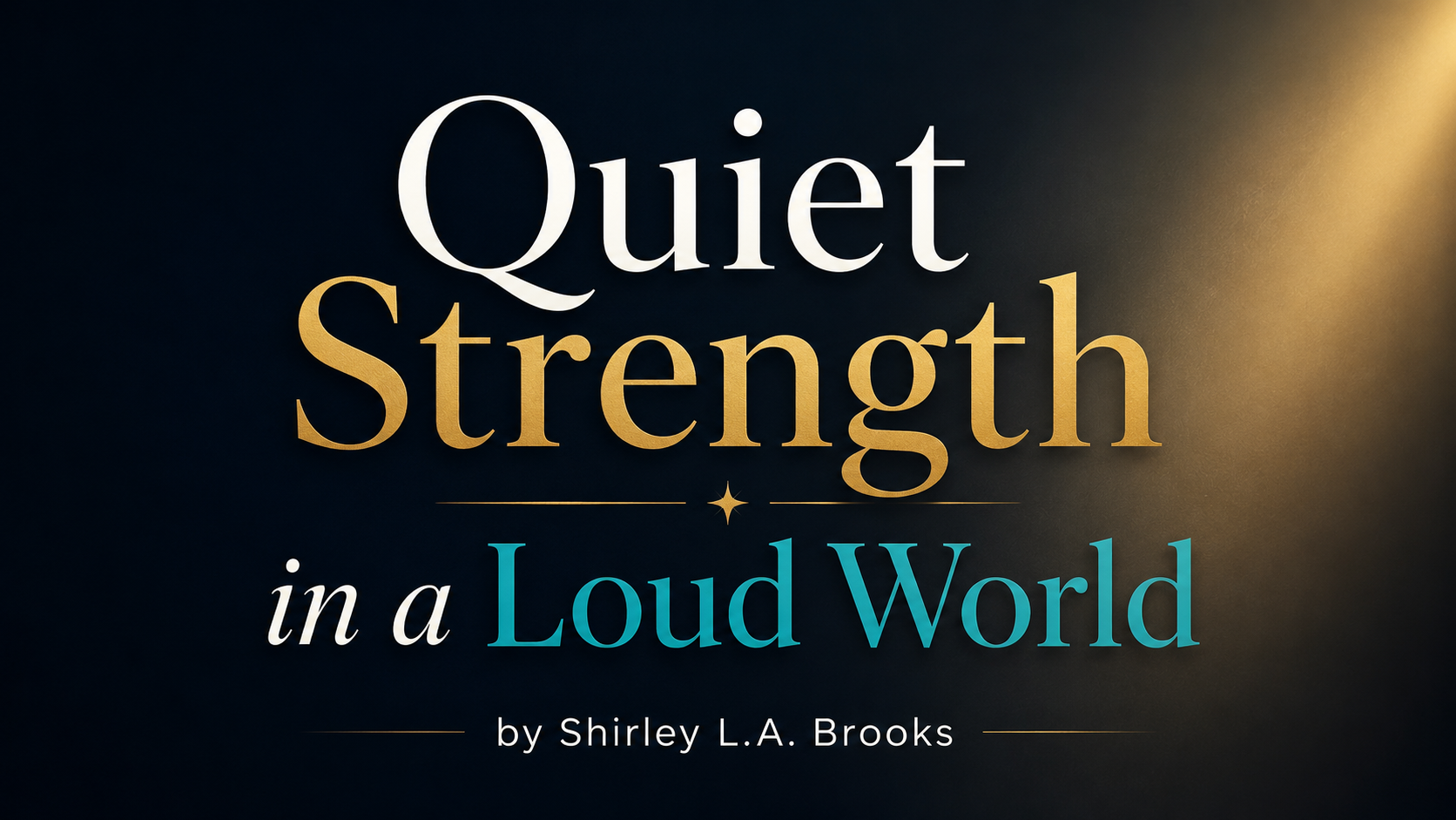 Quiet Strength in a Loud World by Shirley L.A. Brooks - click to play